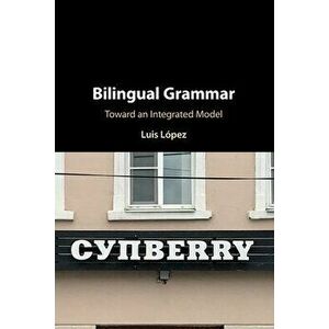 Bilingual Grammar. Toward an Integrated Model, Paperback - *** imagine