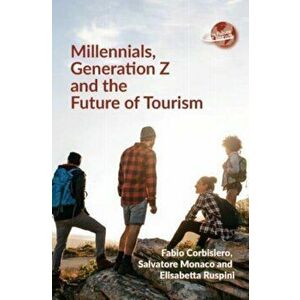 Millennials, Generation Z and the Future of Tourism, Paperback - Elisabetta Ruspini imagine