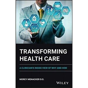 Transforming Health Care - An Insider's Look on How and Why, Paperback - Menacker imagine