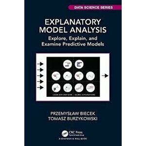 Explanatory Model Analysis. Explore, Explain, and Examine Predictive Models, Paperback - *** imagine