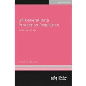 UK General Data Protection Regulation. A Guide to the Law, Paperback - James Castro-Edwards imagine