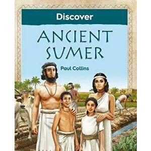 Discover Ancient Sumer, Paperback - Paul Collins imagine