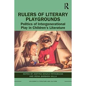 Rulers of Literary Playgrounds. Politics of Intergenerational Play in Children's Literature, Paperback - *** imagine
