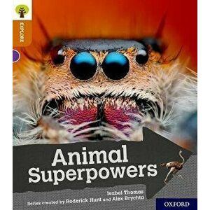 Oxford Reading Tree Explore with Biff, Chip and Kipper: Oxford Level 8: Animal Superpowers, Paperback - Isabel Thomas imagine