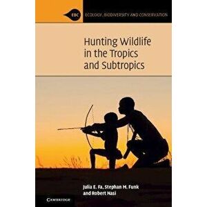 Hunting Wildlife in the Tropics and Subtropics, Paperback - Robert Nasi imagine