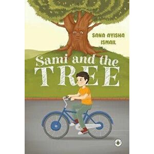 Sami and the Tree, Paperback - Sana Ayisha Ismail imagine