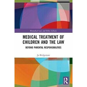 Medical Treatment of Children and the Law. Beyond Parental Responsibilities, Paperback - Jo Bridgeman imagine