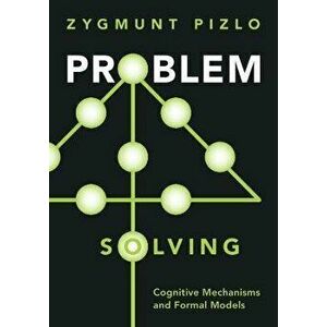 Problem Solving. Cognitive Mechanisms and Formal Models, Paperback - *** imagine
