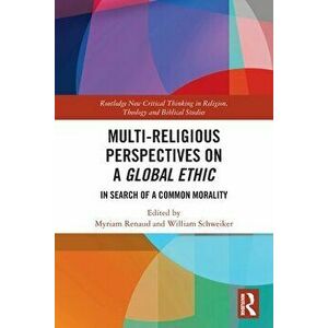 Multi-Religious Perspectives on a Global Ethic. In Search of a Common Morality, Paperback - *** imagine