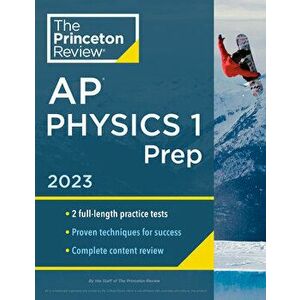 Princeton Review AP Physics 1 Prep, 2023. 2 Practice Tests + Complete Content Review + Strategies & Techniques, Paperback - Princeton Review imagine