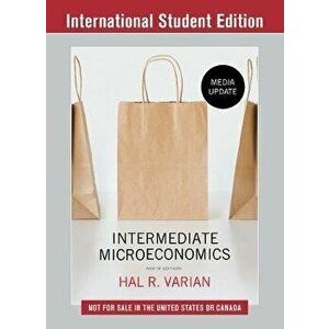 Intermediate Microeconomics: A Modern Approach. Media Update, Ninth International Student Edition, Paperback - *** imagine