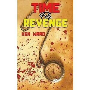 Time For Revenge, Paperback - Ken Ward imagine