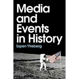 Media and Events in History, Hardback - E Ytreberg imagine