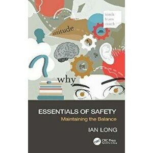 Essentials of Safety. Maintaining the Balance, Paperback - Ian Long imagine