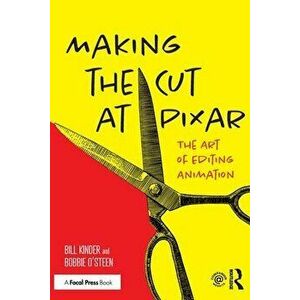 Making the Cut at Pixar. The Art of Editing Animation, Paperback - Bobbie O'Steen imagine