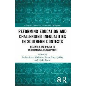 Reforming Education and Challenging Inequalities in Southern Contexts. Research and policy in international development, Paperback - *** imagine