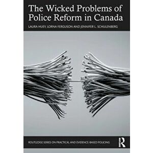 The Wicked Problems of Police Reform in Canada, Paperback - Jennifer L. Schulenberg imagine