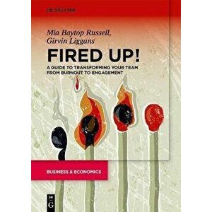 Fired Up!. A guide to transforming your team from burnout to engagement, Paperback - Girvin L. Liggans imagine