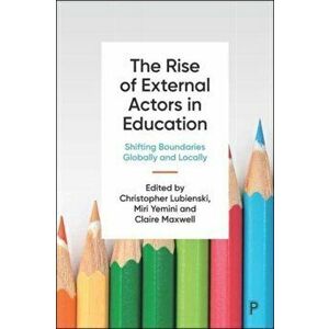 The Rise of External Actors in Education. Shifting Boundaries Globally and Locally, Hardback - *** imagine