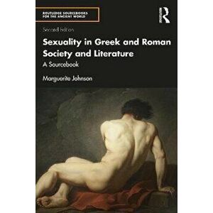 Sexuality in Greek and Roman Society and Literature. A Sourcebook, 2 ed, Paperback - *** imagine