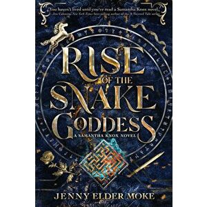 Rise Of The Snake Goddess. A Samatha Knox Novel, Book 2, Hardback - Jenny Elder Moke imagine