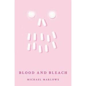 Blood and Bleach, Paperback - Michael Marlowe imagine