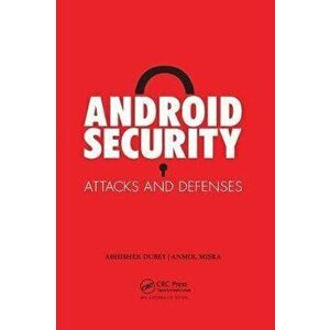 Android Security. Attacks and Defenses, Paperback - Abhishek Dubey imagine