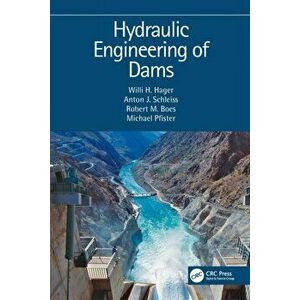 Hydraulic Engineering of Dams, Paperback - Michael Pfister imagine