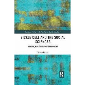 Sickle Cell and the Social Sciences. Health, Racism and Disablement, Paperback - *** imagine