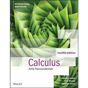Calculus Early Transcendentals, 12th Edition, Inte rnational Adaptation, Paperback - H Anton imagine