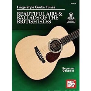 Fingerstyle Guitar Tunes. Beautiful Airs and Ballads of the British Isles - Raymond Gonzalez imagine