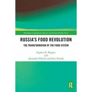 Russia's Food Revolution. The Transformation of the Food System, Paperback - Stephen K. Wegren imagine