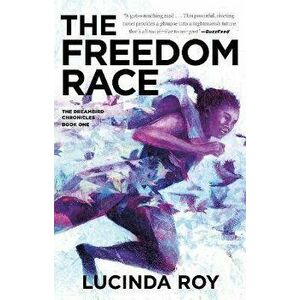 The Freedom Race, Paperback - Lucinda Roy imagine