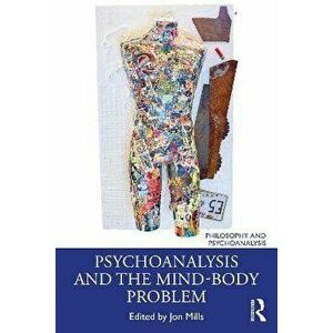 Psychoanalysis and the Mind-Body Problem, Paperback - *** imagine