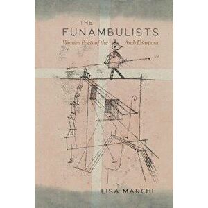 The Funambulists. Women Poets of the Arab Diaspora, Hardback - Lisa Marchi imagine