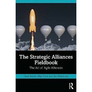 The Strategic Alliances Fieldbook. The Art of Agile Alliances, Paperback - Jim Whitehurst imagine