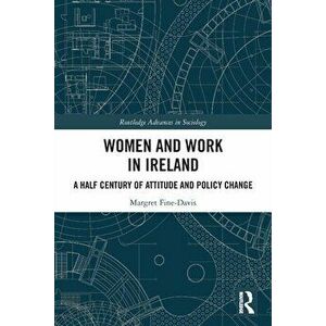 Women and Work in Ireland. A Half Century of Attitude and Policy Change, Paperback - Margret Fine-Davis imagine