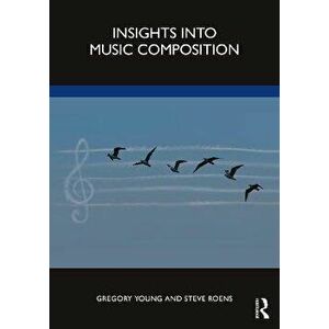 Insights into Music Composition, Paperback - *** imagine