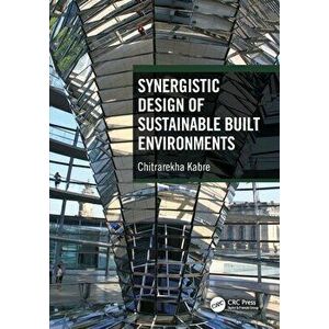 Synergistic Design of Sustainable Built Environments, Paperback - Chitrarekha Kabre imagine