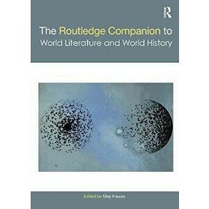 The Routledge Companion to World Literature and World History, Paperback - *** imagine