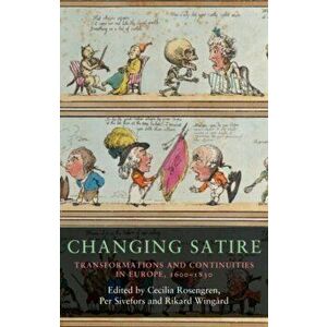 Changing Satire. Transformations and Continuities in Europe, 1600-1830, Hardback - *** imagine