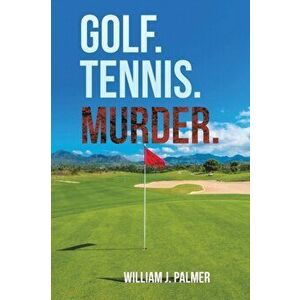 GOLF TENNIS MURDER, Paperback - WILLIAM J. PALMER imagine