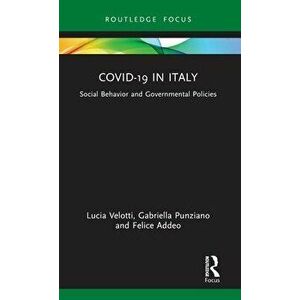 COVID-19 in Italy. Social Behavior and Governmental Policies, Hardback - Felice Addeo imagine