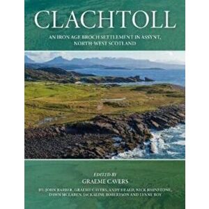 Clachtoll. An Iron Age Broch Settlement in Assynt, North-west Scotland, Hardback - *** imagine