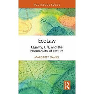 EcoLaw. Legality, Life, and the Normativity of Nature, Hardback - Margaret Davies imagine