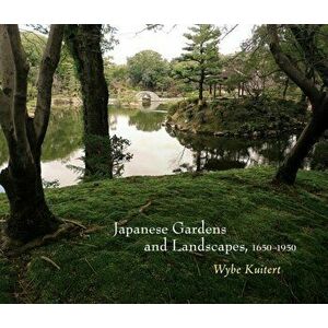 Japanese Gardens and Landscapes, 1650-1950, Paperback - Wybe Kuitert imagine