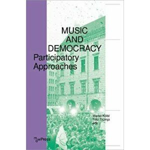 Music and Democracy - Participatory Approaches, Paperback - Marko Koelbl imagine