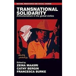 Transnational Solidarity. Anticolonialism in the Global Sixties, Hardback - *** imagine