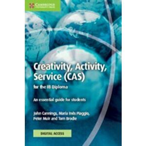 Creativity, Activity, Service (CAS) for the IB Diploma Coursebook with Digital Access (2 Years). An Essential Guide for Students, New ed - Tom Brodie imagine