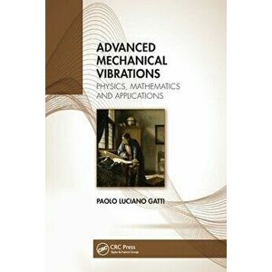 Advanced Mechanical Vibrations. Physics, Mathematics and Applications, Paperback - *** imagine